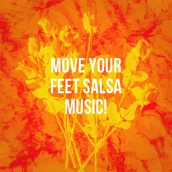 Move Your Feet Salsa Music!