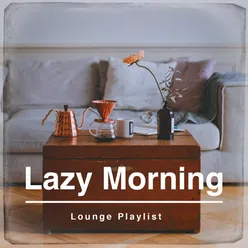 Lazy Morning Lounge Playlist