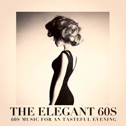 The Elegant 60s - 60s Music for an Tasteful Evening