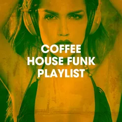 Coffee House Funk Playlist