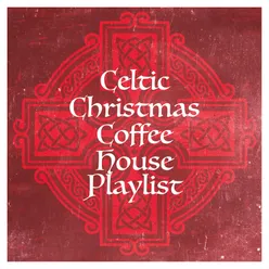 Celtic Christmas Coffee House Playlist