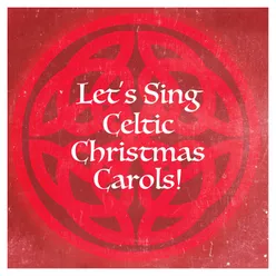 Let's Sing Celtic Christmas Carols!