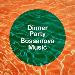 Dinner Party Bossanova Music