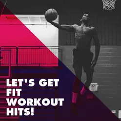 Let's Get Fit Workout Hits!