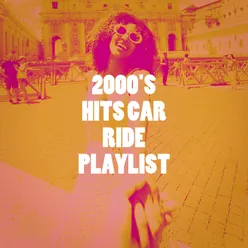 2000's Hits Car Ride Playlist