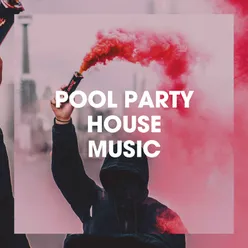 Pool Party House Music