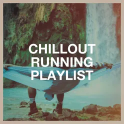 Chillout Running Playlist