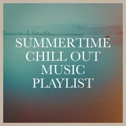 Summertime Chill Out Music Playlist