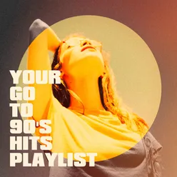 Your Go to 90's Hits Playlist