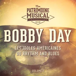 Les idoles américaines du rhythm and blues : Bobby Day, Vol. 1