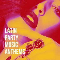 Latin Party Music Anthems