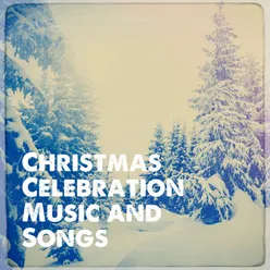 Christmas Celebration Music and Songs