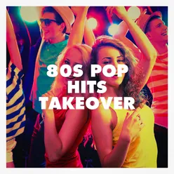 80S Pop Hits Takeover