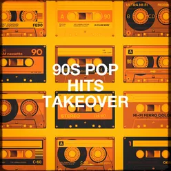 90S Pop Hits Takeover