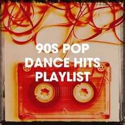 90S Pop Dance Hits Playlist