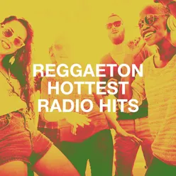 Reggaeton Hottest Radio Hits