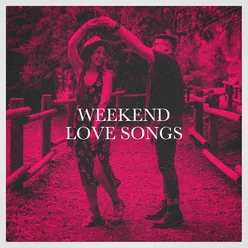 Weekend Love Songs