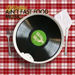 Ain't Fast Food Music