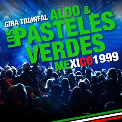 Aldo & Los Pasteles Verdes: Gira Triunfal en México 1999 En Vivo