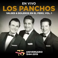 Los Panchos: 75 Aniversario 1944 - 2019 : Valses & Boleros en el Perú, Vol. 1