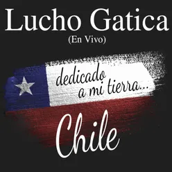 Lucho Gatica: Dedicado a Mi Tierra... Chile En Vivo