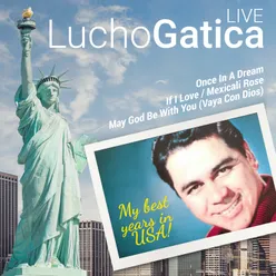 Lucho Gatica: My Best Years in USA Live