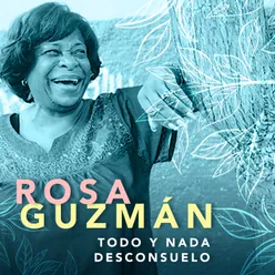 Rosa Guzmán: Todo y Nada / Desconsuelo