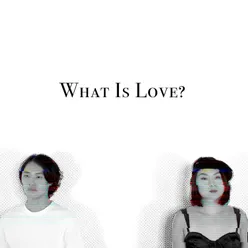 What Is Love?