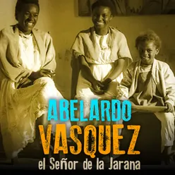 Abelardo Vásquez... El Señor de la Jarana