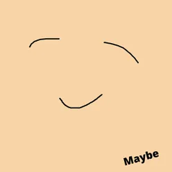 Maybe