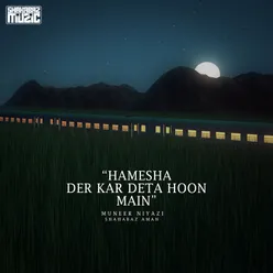 Hamesha Der Kar Deta Hoon Main