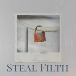 Steal Filth
