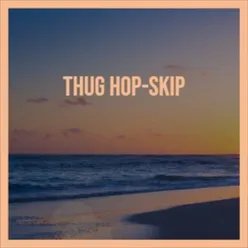 Thug Hop-Skip