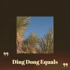 Ding Dong Equals