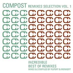 Compost Remixes Selection, Vol. 1 - Incredible - Best Of Remixes