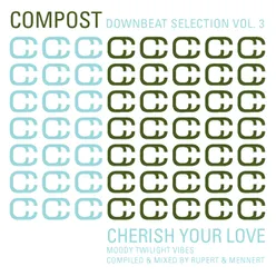 Compost Downbeat Selection, Vol. 3 - Cherish Your Love - Moody Twilight Vibes