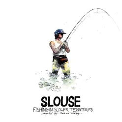 Slouse - Fishing in Slower Territories