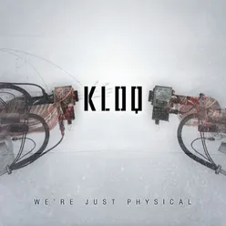 We're Just Physical Kloq Remix