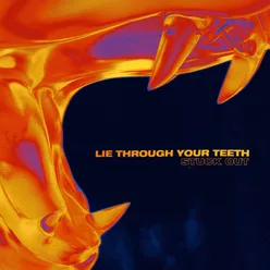 Lie Through Your Teeth