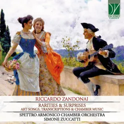 Riccardo Zandonai: Rarities & Surprises Art Songs, Transcriptions & Chamber Music