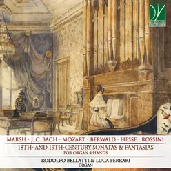 Marsh, J.C. Bach, Mozart, Berwald, Hesse, Rossini: 18th and 19th Century Sonatas & Fantasias For Organ 4 Hands
