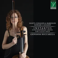 Ligeti, Coggiola, Bareilles, Cassadò: Instantes Contemporary Music for Cello Solo