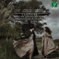 Bernstein, Comitini, Liszt, Malipiero, Poulenc, Tosti: Cantiche Music For Soprano And Piano - In The 700th Anniversary Of The Dante's Death