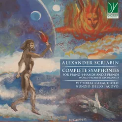 Alexander Scriabin: Complete Symphonies for Piano 4-Hands and 2 Pianos World Premiere Recordings