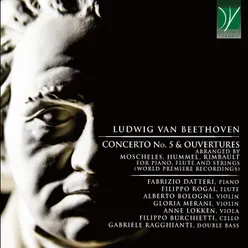 Beethoven: Concerto No. 5 & Ouvertures Arranged by Moscheles, Hummel, Rimbault for Piano, Flute and Strings
