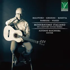 Malipiero, Ghedini, Rosetta, Barbieri, Viozzi: Modernismo Italiano 20th Century Guitar Works