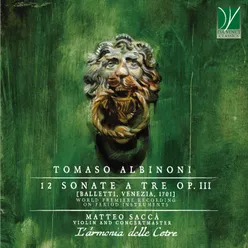 Tomaso Albinoni: 12 Sonate a tre Op. 3 Balletti, Venezia, 1701 - World Premiere Recording On Period Instruments