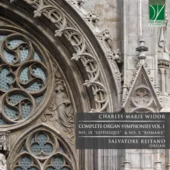 Charles-Marie Widor: Complete Organ Symphonies VOL. 1 - No. IX "Gothique" & No. X "Romane"