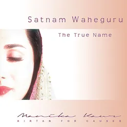 Satnam Waheguru (The True Name)