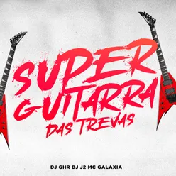 SUPER GUITARRA DAS TREVAS